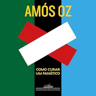 Como curar um fan&aacute;tico Audiolivro Por Am&oacute;s Oz, Paulo Geiger - tradutor capa