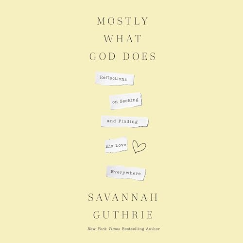 Mostly What God Does Audiobook By Savannah Guthrie cover art