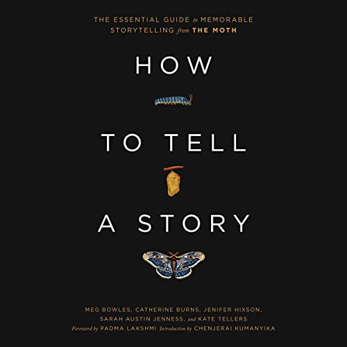 How to Tell a Story Audiolibro Por The Moth, Meg Bowles, Catherine Burns, Jenifer Hixson, Sarah Austin Jenness, Kate Tellers,