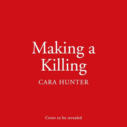 Making a Killing Audiobook By Cara Hunter cover art