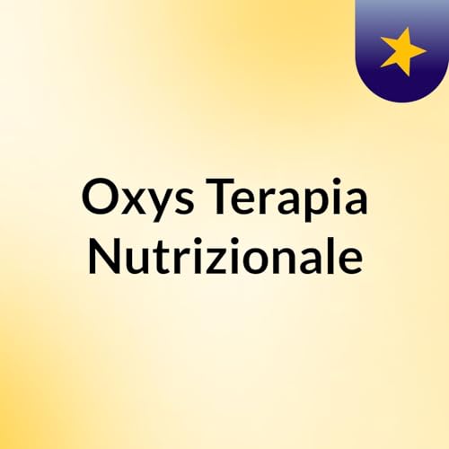 Oxys Terapia Nutrizionale Podcast By Oxys Publishing cover art