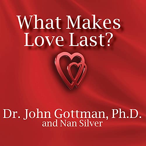 What Makes Love Last? Audiobook By Nan Silver, John M. Gottman cover art