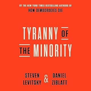 Tyranny of the Minority Audiobook By Steven Levitsky, Daniel Ziblatt cover art