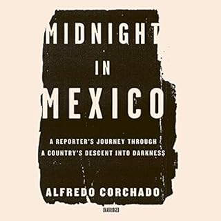 Midnight in Mexico Audiolibro Por Alfredo Corchado arte de portada