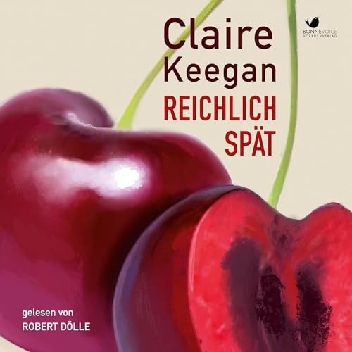 Reichlich sp&auml;t Audiobook By Claire Keegan, Hans-Christian Oeser cover art