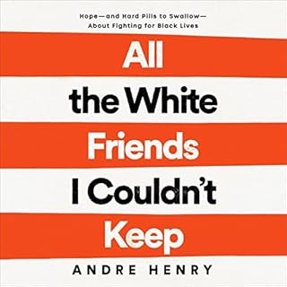 All the White Friends I Couldn't Keep Audiobook By Andre Henry cover art