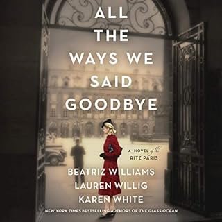 All the Ways We Said Goodbye Audiolibro Por Beatriz Williams, Lauren Willig, Karen White arte de portada