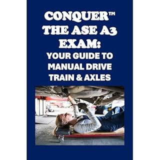 Conquer the ASE A3 Exam: Your Guide to Manual Drive Train & Axles Audiobook By Philip Martin McCaulay cover art