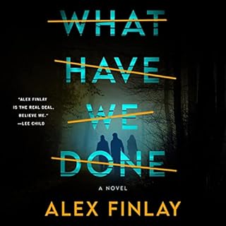 What Have We Done Audiobook By Alex Finlay cover art