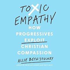 Toxic Empathy Audiolibro Por Allie Beth Stuckey arte de portada