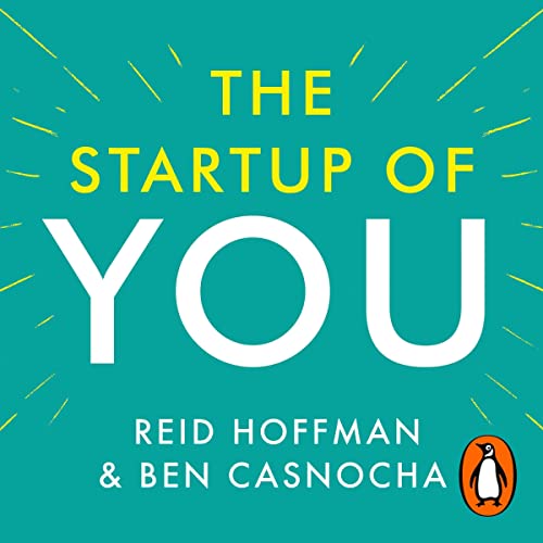 The Start-Up of You Audiobook By Reid Hoffman, Ben Casnocha cover art