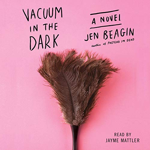 Vacuum in the Dark Audiobook By Jen Beagin cover art