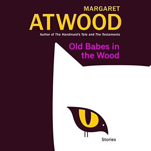 Old Babes in the Wood Audiobook By Margaret Atwood cover art