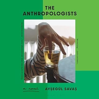 The Anthropologists Audiobook By Ayseg&uuml;l Savas cover art