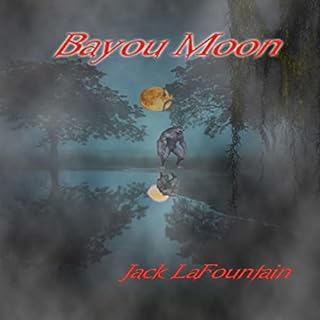 Bayou Moon Audiobook By Jack LaFountain cover art