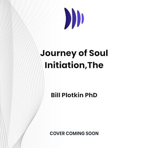 The Journey of Soul Initiation Audiolibro Por Bill Plotkin PhD arte de portada