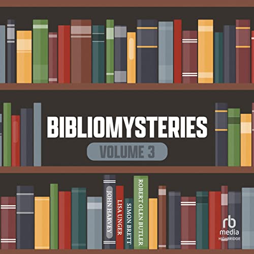 Bibliomysteries Volume 3 Audiolibro Por Robert Olen Butler, John Harvey, Lisa Unger, Simon Brett arte de portada