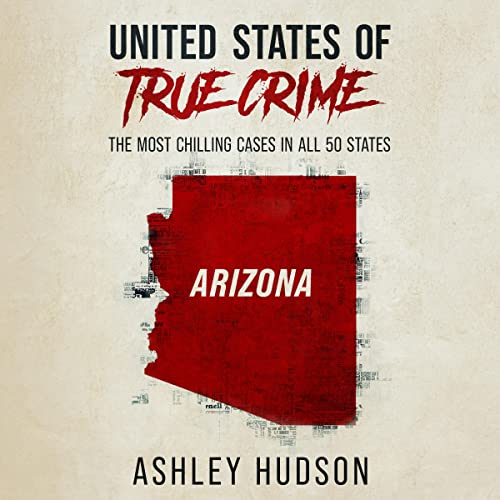 Arizona: The Most Chilling Cases in All 50 States Audiolibro Por Ashley Hudson arte de portada