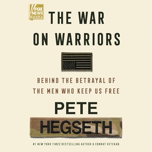 The War on Warriors Audiobook By Pete Hegseth cover art