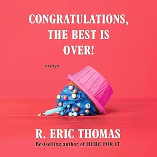 Congratulations, the Best Is Over! Audiobook By R. Eric Thomas cover art