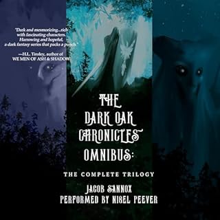 The Dark Oak Chronicles Omnibus: The Complete Trilogy Audiobook By Jacob Sannox cover art