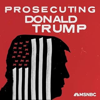 Prosecuting Donald Trump Audiobook By MSNBC cover art