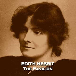 The Pavilion Audiobook By Edith Nesbit cover art