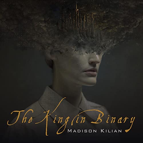 The King in Binary Audiobook By Madison Kilian cover art