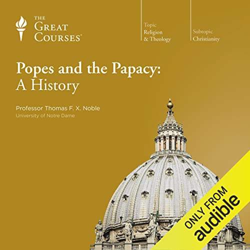 Popes and the Papacy: A History Audiolibro Por Thomas F. X. Noble, The Great Courses arte de portada