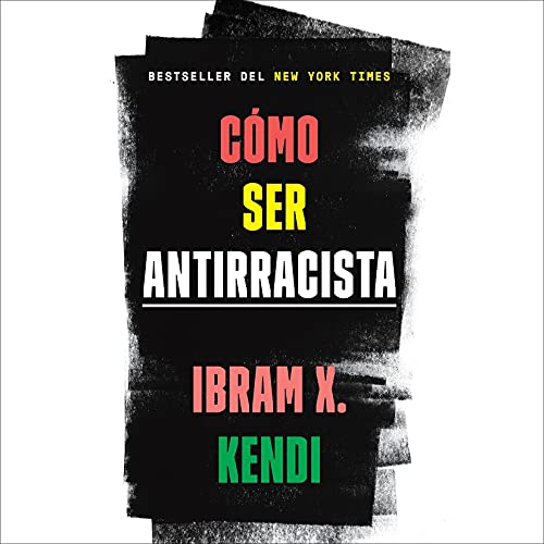 C&oacute;mo ser antirracista [How to Be Antiracist] Audiobook By Ibram X. Kendi cover art