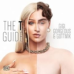 The T Guide Audiolibro Por Gigi Gorgeous, Gottmik (a.k.a Kade Gottlieb), Swan Huntley arte de portada