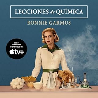 Lecciones de qu&iacute;mica [Chemistry Lessons] Audiolibro Por Bonnie Garmus, Victoria Alonso Blanco - traductor arte de port