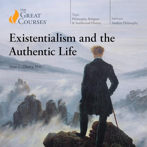 Existentialism and the Authentic Life Audiolibro Por Skye C. Cleary, The Great Courses arte de portada