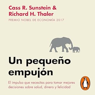 Un peque&ntilde;o empuj&oacute;n [Nudge] Audiolibro Por Richard H. Thaler, Cass R. Sunstein, Bel&eacute;n Urrutia Dom&iacute;