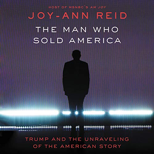 The Man Who Sold America Audiolibro Por Joy-Ann Reid arte de portada