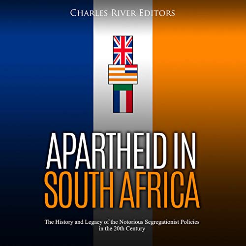 Apartheid in South Africa: The History and Legacy of the Notorious Segregationist Policies in the 20th Century Audiolibro Por