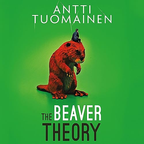 The Beaver Theory Audiobook By Antti Tuomainen, David Hackston - translator cover art