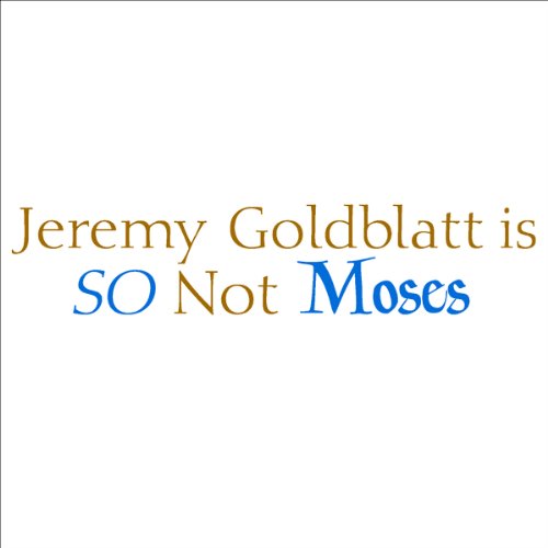 Jeremy Goldblatt Is So Not Moses (Unabridged) Audiobook By James Howe cover art
