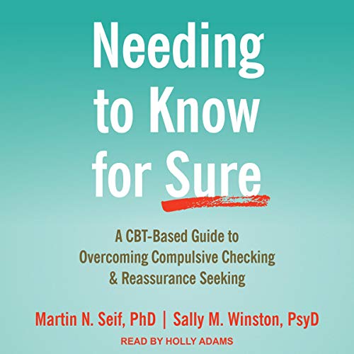 Needing to Know for Sure Audiobook By Martin N. Seif PhD, Sally M. Winston PsyD cover art
