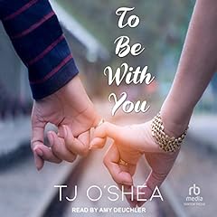 To Be With You Audiolibro Por TJ O'Shea arte de portada