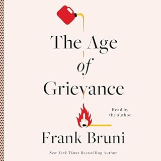 The Age of Grievance Audiolibro Por Frank Bruni arte de portada