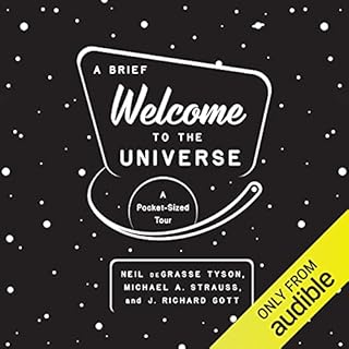 A Brief Welcome to the Universe Audiobook By Neil deGrasse Tyson, Michael A. Strauss, J. Richard Gott cover art