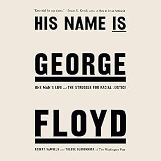 His Name Is George Floyd (Pulitzer Prize Winner) Audiolibro Por Robert Samuels, Toluse Olorunnipa arte de portada