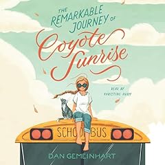 The Remarkable Journey of Coyote Sunrise Audiolibro Por Dan Gemeinhart arte de portada
