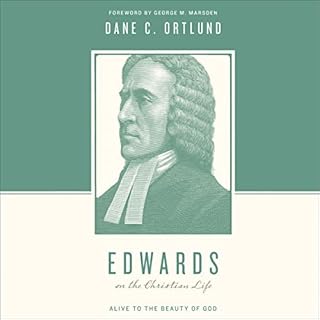 Edwards on the Christian Life Audiolibro Por Dane C. Ortlund, Stephen J. Nichols, Justin Taylor, George M. Marsden - foreword