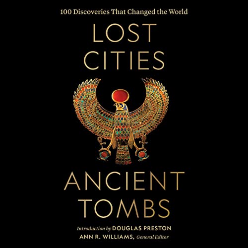 Lost Cities, Ancient Tombs Audiobook By Ann R. Williams - editor, Douglas Preston - introduction cover art