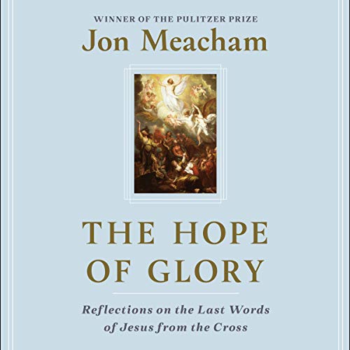 The Hope of Glory Audiobook By Jon Meacham cover art