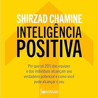 Intelig&ecirc;ncia positiva Audiolivro Por Shirzad Chamine, Regiane Winarski capa