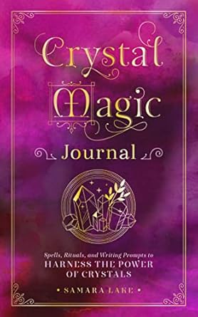 Crystal Magic Journal: Spells, Rituals, and Writing Prompts to Harness the Power of Crystals (Volume 14) (Mystical Handbook, 14)