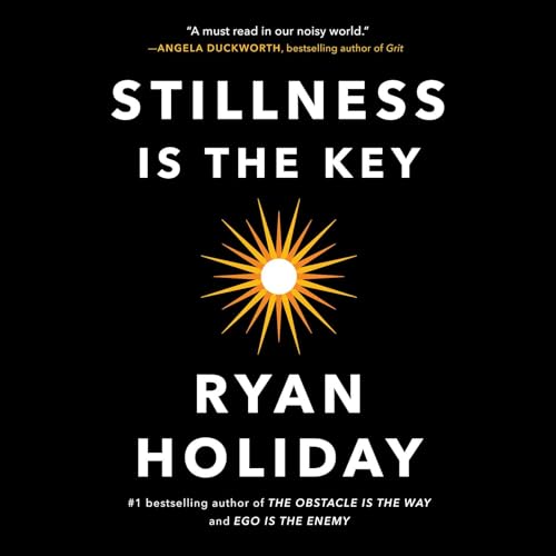 Stillness Is the Key Audiobook By Ryan Holiday cover art